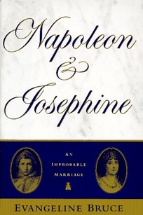 Napolean and Josephine: The Improbable Marriage