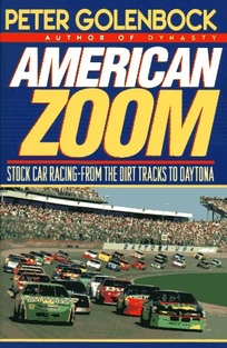 American Zoom: Stock Car Racing--From the Dirt Tracks to Daytona