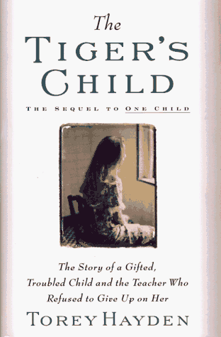 cover image The Tiger's Child: The Story of a Gifted, Troubled Child and the Teacher Who Refused to Give Up...