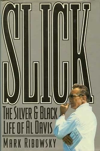 Slick: The Silver and Black Life of Al Davis