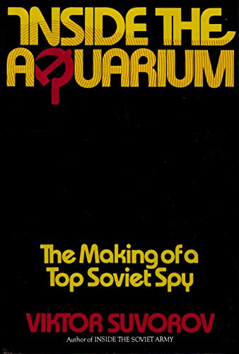 cover image Inside the Aquarium: The Making of a Top Soviet Spy