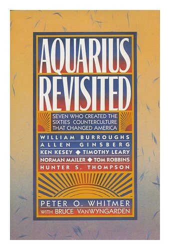 cover image Aquarius Revisited: Seven Who Created the Sixties Counterculture That Changed America