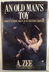 An Old Mans Toy: Gravity at Work and Play in Einsteins Universe