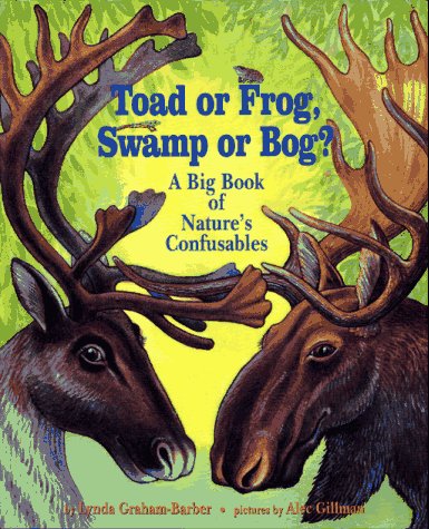 cover image Toad or Frog, Swamp or Bog?: A Big Book of Nature's Confusables