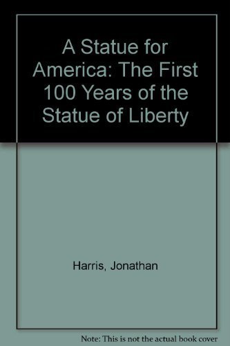 cover image A Statue for America: The First 100 Years of the Statue of Liberty