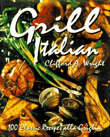 cover image Grill Italian: 100 Classic Recipes Alla Griglia