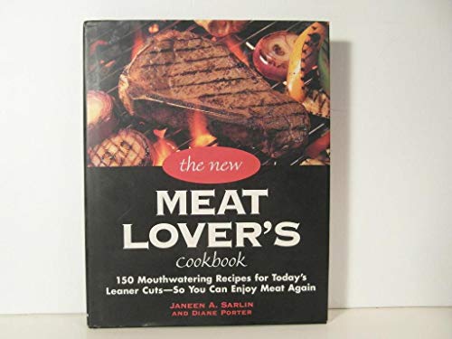 cover image The New Meat Lover's Cookbook: 200 Traditional and Innovative Recipes for Today's Healthy Lifestyle
