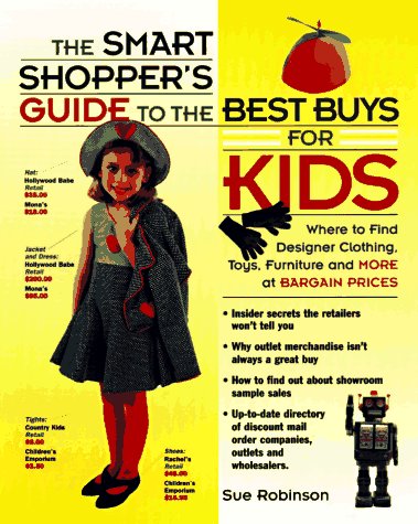 cover image Smart Shopper's Guide to the Best Buys for Kids: Where to Find Designer Clothes, Toys...
