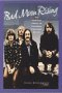 Bad Moon Rising: The Unofficial Story of Creedence Clearwater Revival