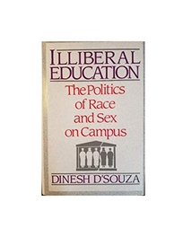 Illiberal Education the Politics of Race & Sex in Campus