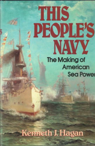 cover image This People's Navy: The Making of American Sea Power