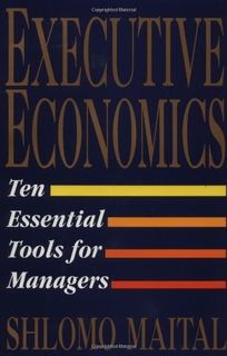 Executive Economics: Ten Tools for Business Decision Makers