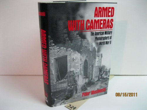 cover image Armed with Cameras: The American Military Photographers of World War II