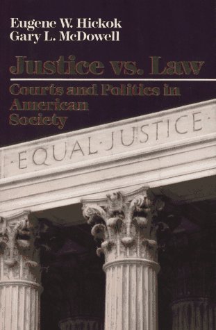 cover image Justice Vs. Law: Courts and Politics in American Society