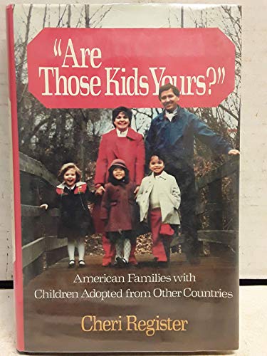 cover image Are Those Kids Yours?: American Families with Children Adopted from Other Countries