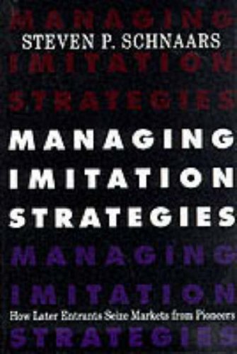 cover image Managing Imitation Strategies: How Later Entrants Seize Markets from Pioneers
