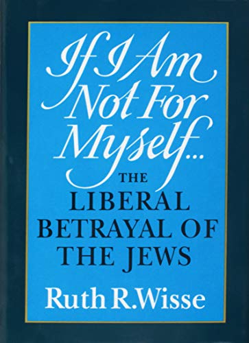 cover image If I Am Not for Myself: The Liberal Betrayal of the Jews