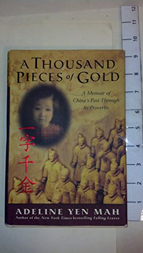 cover image A THOUSAND PIECES OF GOLD: My Discovery of China's Character in Its Proverbs