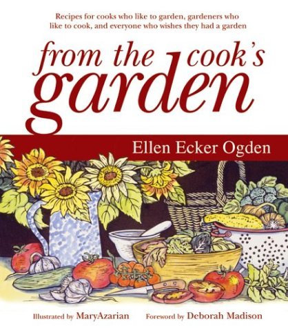 cover image FROM THE COOK'S GARDEN: Recipes for Cooks Who Like to Garden, Gardeners Who Like to Cook and Everyone Who Wishes They Had a Garden to Cook From