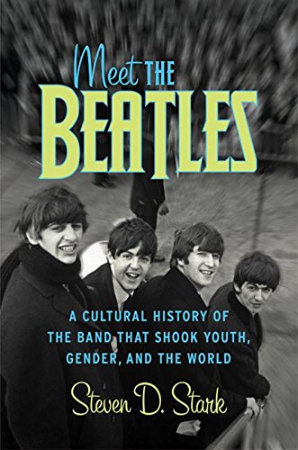 cover image MEET THE BEATLES: A Cultural History of the Band That Shook Youth, Gender, and the World