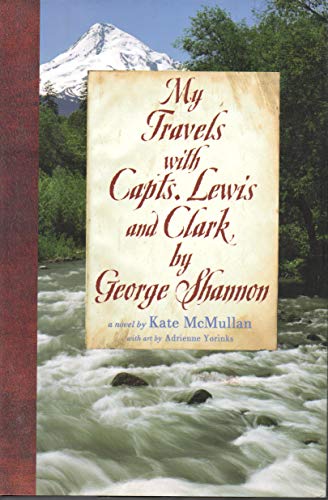 cover image MY TRAVELS WITH CAPTS. LEWIS AND CLARK BY GEORGE SHANNON