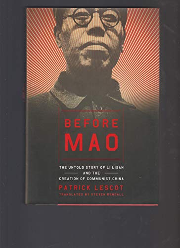cover image BEFORE MAO: The Untold Story of Li Lisan and the Creation of Communist China