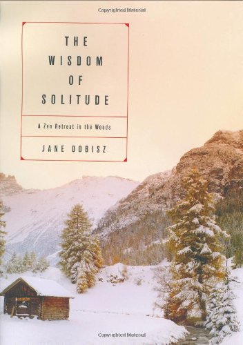 cover image THE WISDOM OF SOLITUDE: A Zen Retreat in the Woods