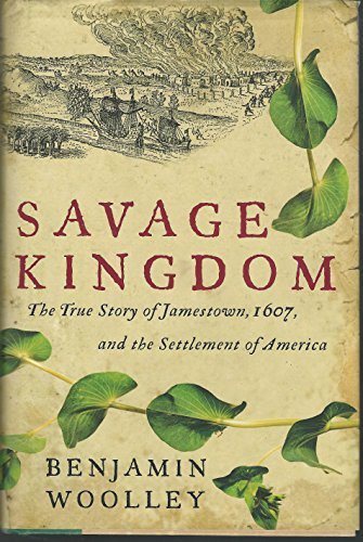 cover image Savage Kingdom: The True Story of Jamestown, 1607, and the Settlement of America