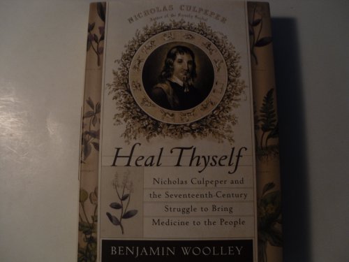 cover image HEAL THYSELF: Nicholas Culpeper and the Seventeenth-Century Struggle to Bring Medicine to the People