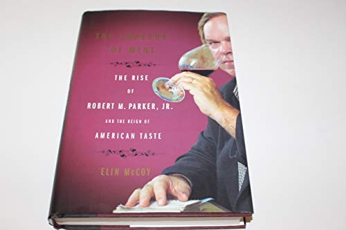 cover image The Emperor of Wine: The Rise of Robert M. Parker, Jr., and the Reign of American Taste