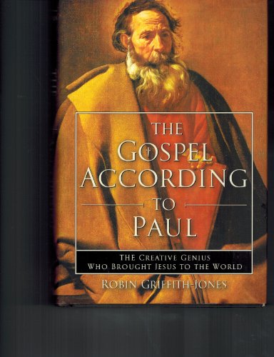 cover image THE GOSPEL ACCORDING TO PAUL: The Creative Genius Who Brought Jesus to the World