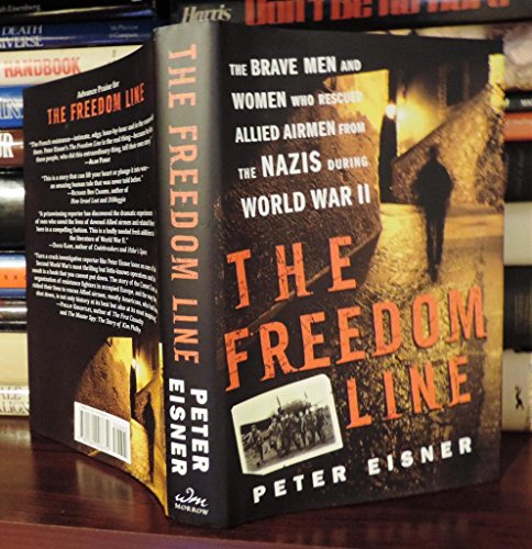 cover image THE FREEDOM LINE: The Brave Men and Women Who Rescued Allied Airmen from the Nazis During WWII