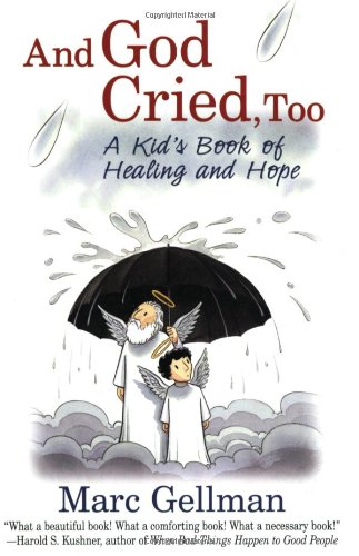 cover image And God Cried, Too: A Kid's Book of Healing and Hope