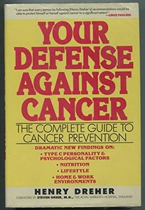 Your Defense Against Cancer: The Complete Guide to Cancer Prevention