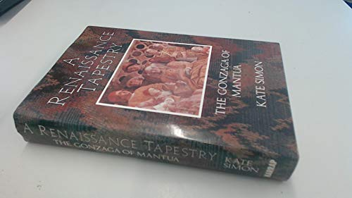 cover image A Renaissance Tapestry: The Gonzaga of Mantua