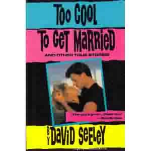 cover image Too Cool to Get Married and Other True Stories