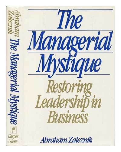 cover image The Managerial Mystique: Restoring Leadership in Business