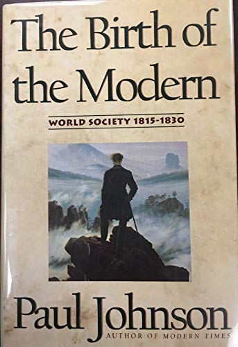 cover image The Birth of the Modern: World Society, 1815-1830