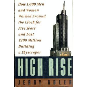 cover image High Rise: How 1,000 Men and Women Worked Around the Clock for Five Years and Lost $200 Million Building a Skyscraper