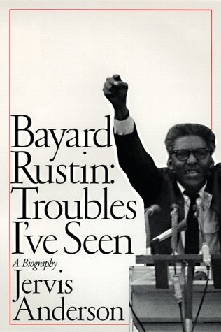 cover image Bayard Rustin: Troubles I've Seen: A Biography