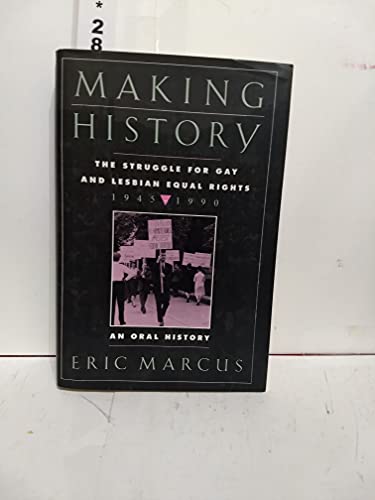 cover image Making History: The Struggle for Gay and Lesbian Equal Rights, 1945-1990: An Oral History