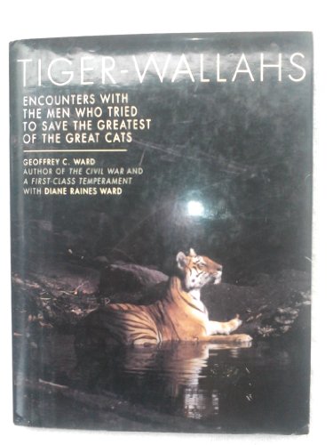 cover image Tiger Wallahs: Encounters with the Men Who Tried to Save the Greatest of the Great Cats