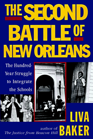 cover image The Second Battle of New Orleans: The Hundred-Year Struggle to Integrate the Schools