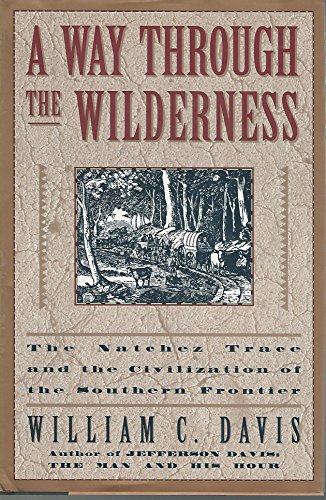cover image A Way Through the Wilderness: The Natchez Trace and the Civilization of the Southern Frontier