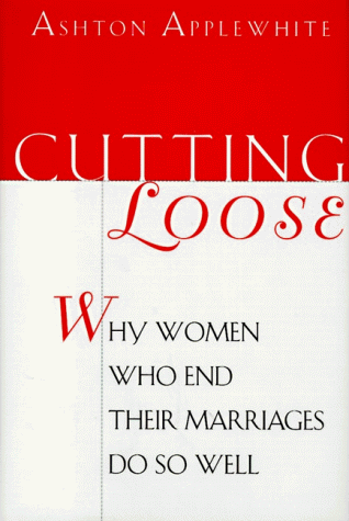 cover image Cutting Loose: Why Women Who End Their Marriages Do So Well