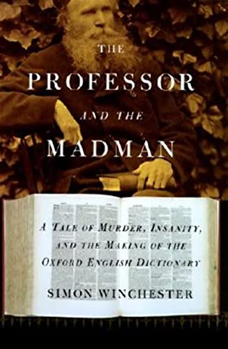 cover image The Professor and the Madman: A Tale of Murder, Insanity, and the Making of the Oxford English Dictionary