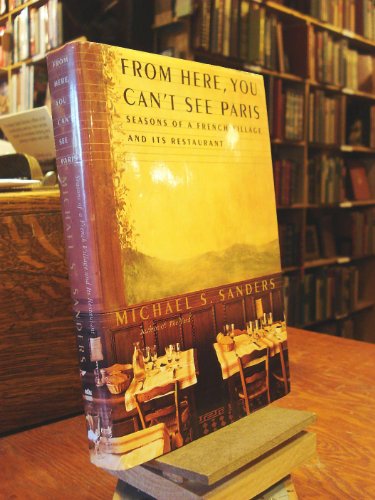 cover image FROM HERE, YOU CAN'T SEE PARIS: Seasons of a French Village and Its Restaurant