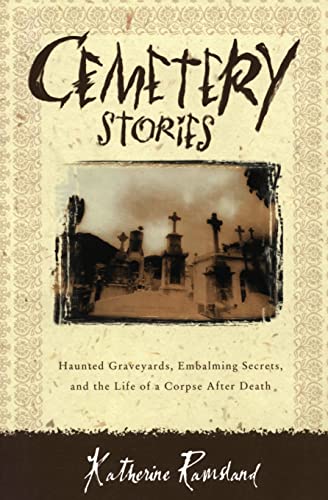 cover image CEMETERY STORIES: Creepy Graveyards, Embalming Secrets, and the Life of a Corpse After Death