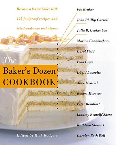 cover image THE BAKER'S DOZEN COOKBOOK: Become a Better Baker with 125 Foolproof Recipes and Tried-and-True Techniques
