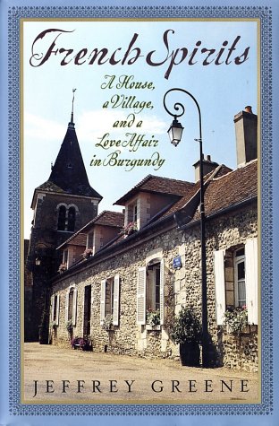 cover image FRENCH SPIRITS: A House, a Village, and a Love Affair in Burgundy